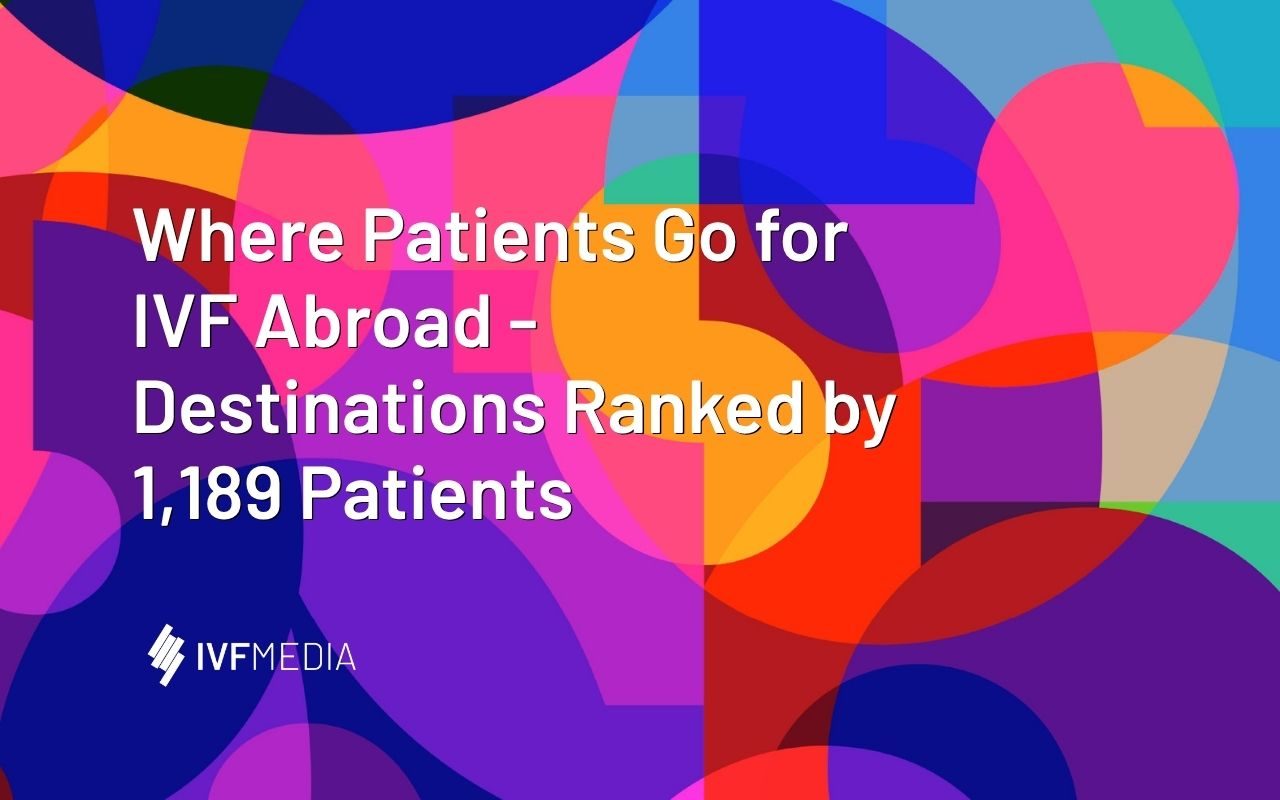 IVF Abroad Destinations Ranked by 1,189 Patients